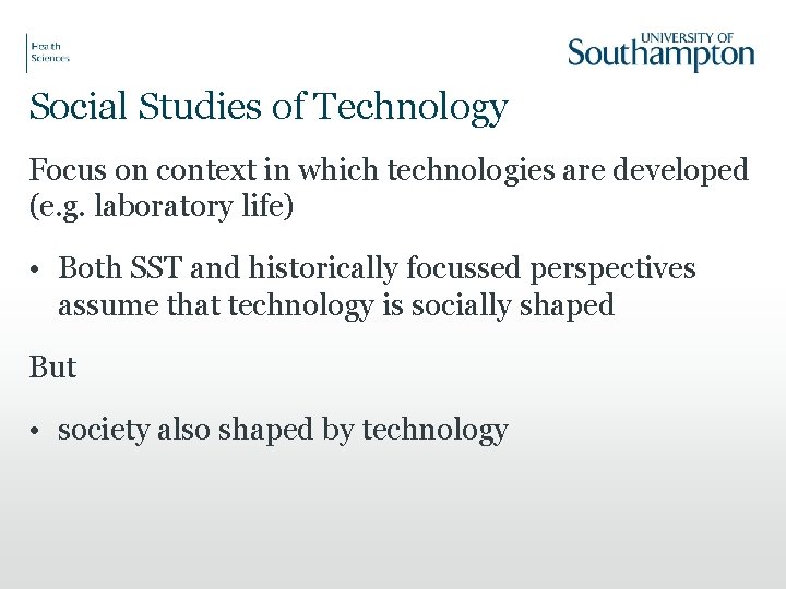 Social Studies of Technology Focus on context in which technologies are developed (e. g.