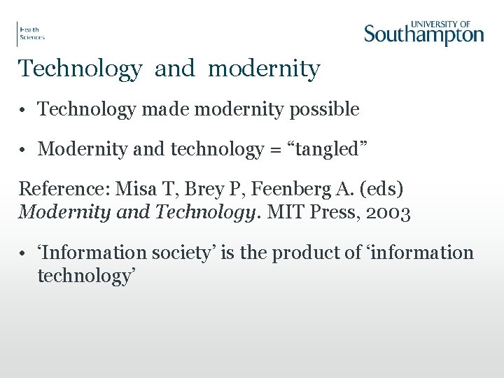 Technology and modernity • Technology made modernity possible • Modernity and technology = “tangled”