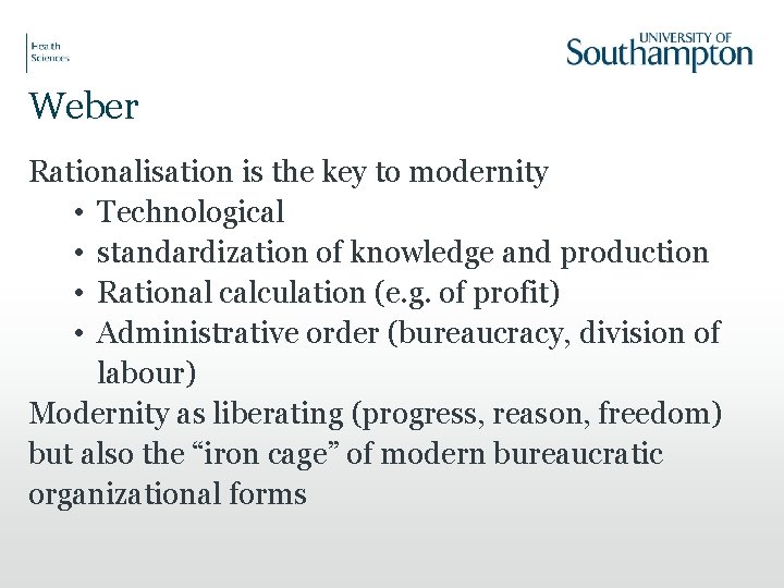 Weber Rationalisation is the key to modernity • Technological • standardization of knowledge and