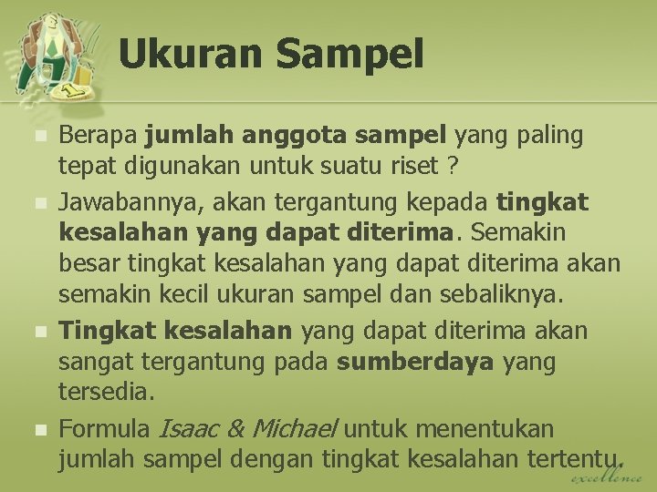 Ukuran Sampel n n Berapa jumlah anggota sampel yang paling tepat digunakan untuk suatu