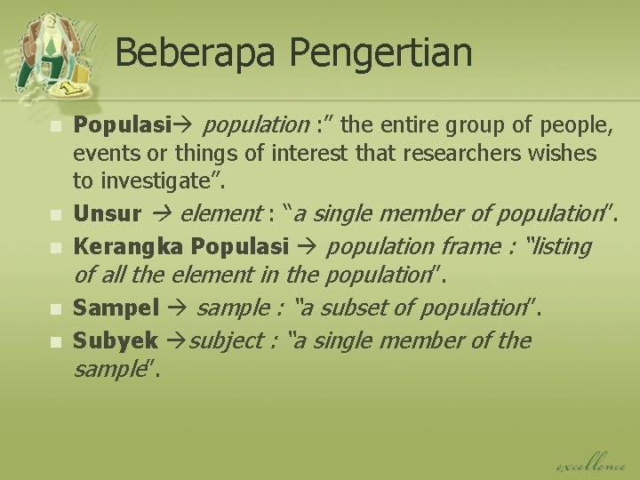Beberapa Pengertian n n Populasi population : ” the entire group of people, events