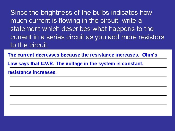 Since the brightness of the bulbs indicates how much current is flowing in the