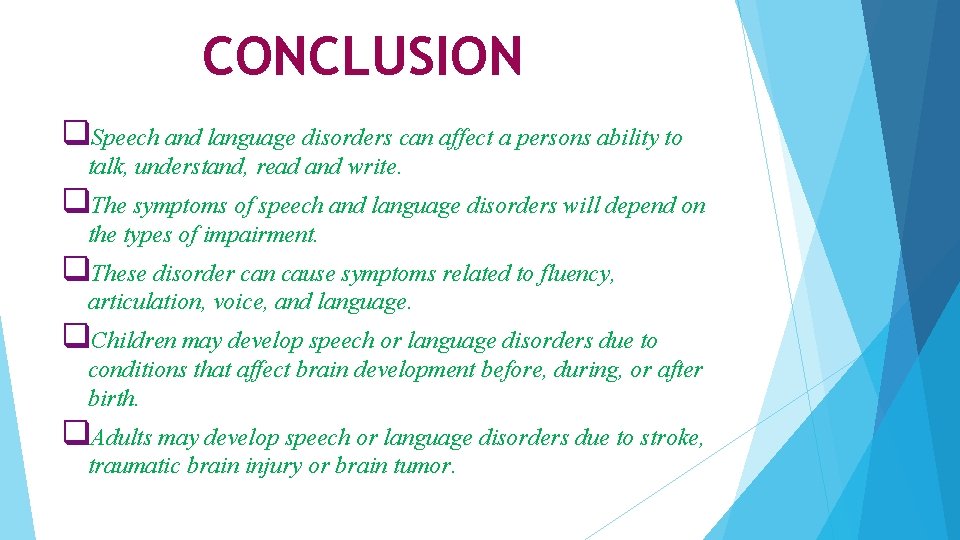 CONCLUSION q. Speech and language disorders can affect a persons ability to talk, understand, CONCLUSION q. Speech and language disorders can affect a persons ability to talk, understand,