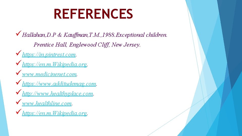 REFERENCES ü Hallahan, D. P & Kauffman, T. M. , 1988. Exceptional children. Prentice REFERENCES ü Hallahan, D. P & Kauffman, T. M. , 1988. Exceptional children. Prentice
