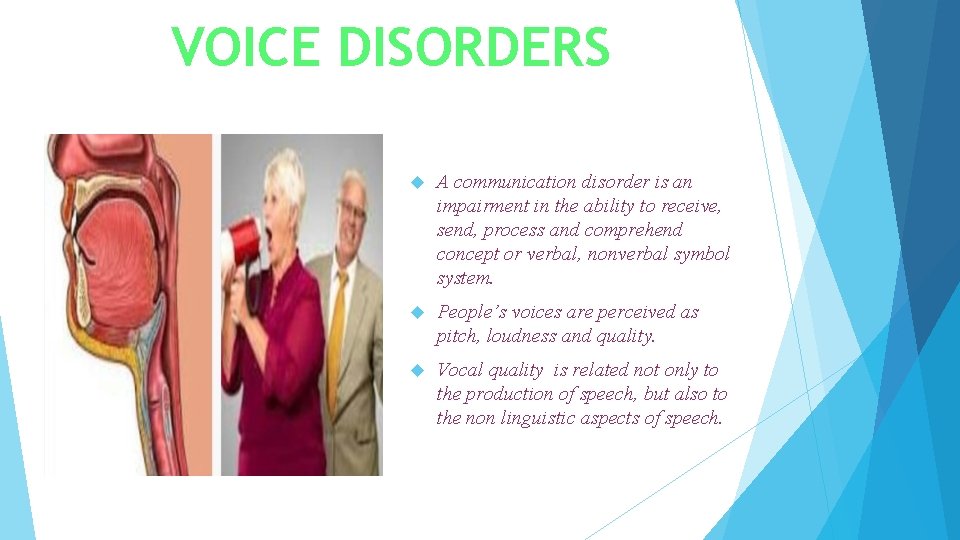 VOICE DISORDERS A communication disorder is an impairment in the ability to receive, send, VOICE DISORDERS A communication disorder is an impairment in the ability to receive, send,