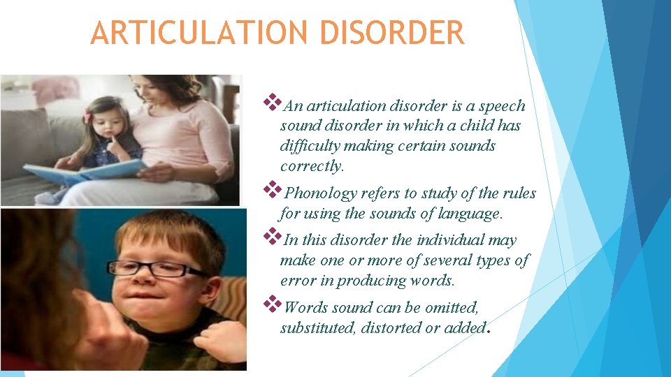 ARTICULATION DISORDER v. An articulation disorder is a speech sound disorder in which a ARTICULATION DISORDER v. An articulation disorder is a speech sound disorder in which a