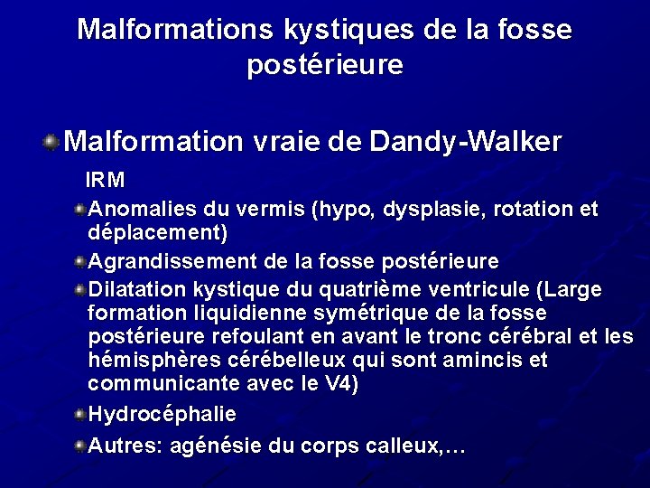 Malformations kystiques de la fosse postérieure Malformation vraie de Dandy-Walker IRM Anomalies du vermis