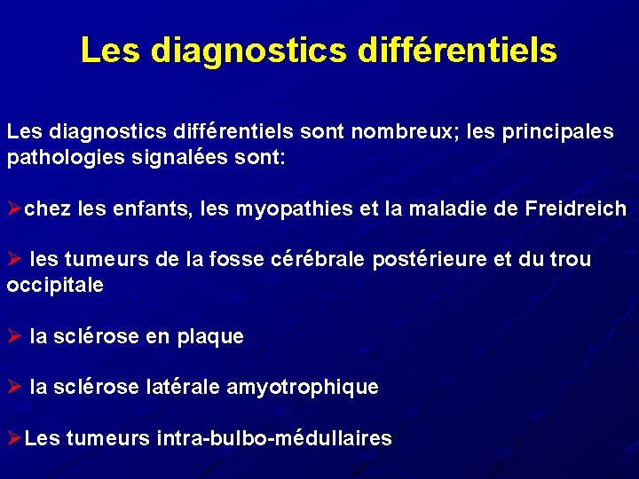 Les diagnostics différentiels sont nombreux; les principales pathologies signalées sont: Øchez les enfants, les