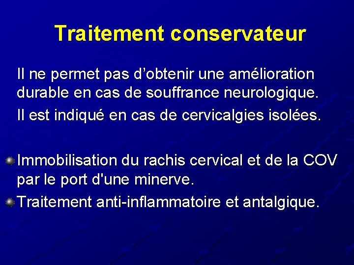 Traitement conservateur Il ne permet pas d’obtenir une amélioration durable en cas de souffrance Traitement conservateur Il ne permet pas d’obtenir une amélioration durable en cas de souffrance