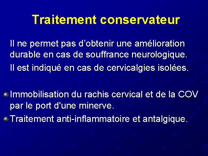 Traitement conservateur Il ne permet pas d’obtenir une amélioration durable en cas de souffrance