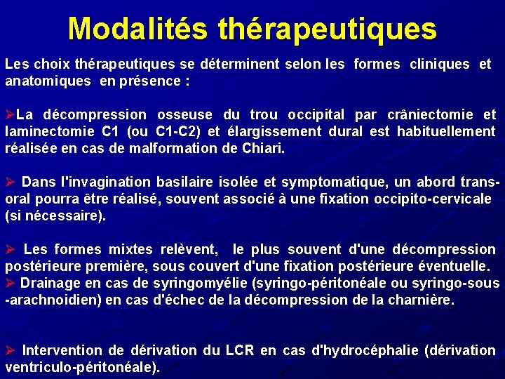 Modalités thérapeutiques Les choix thérapeutiques se déterminent selon les formes cliniques et anatomiques en