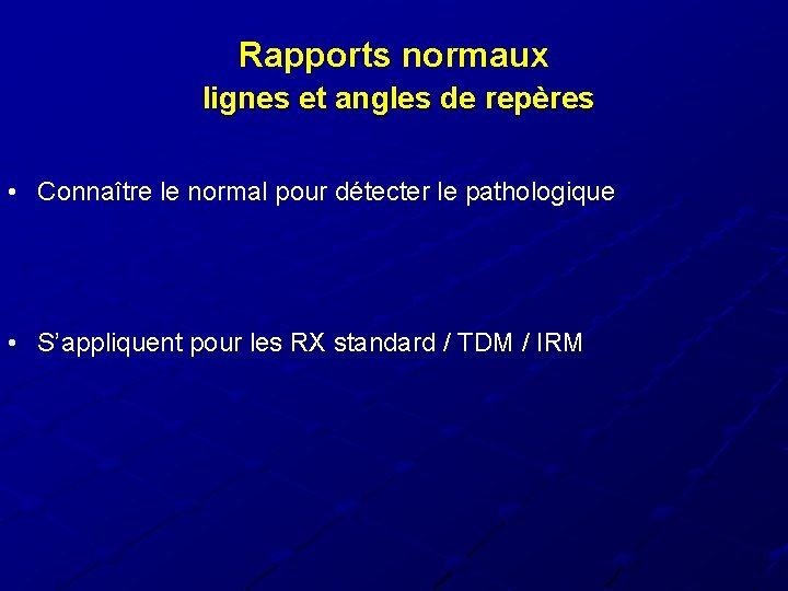 Rapports normaux lignes et angles de repères • Connaître le normal pour détecter le Rapports normaux lignes et angles de repères • Connaître le normal pour détecter le