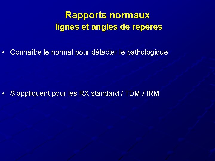 Rapports normaux lignes et angles de repères • Connaître le normal pour détecter le