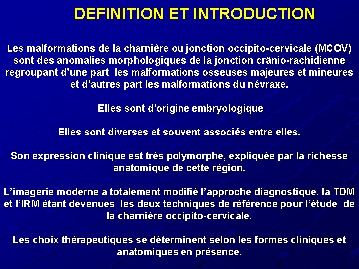 DEFINITION ET INTRODUCTION Les malformations de la charnière ou jonction occipito-cervicale (MCOV) sont des DEFINITION ET INTRODUCTION Les malformations de la charnière ou jonction occipito-cervicale (MCOV) sont des