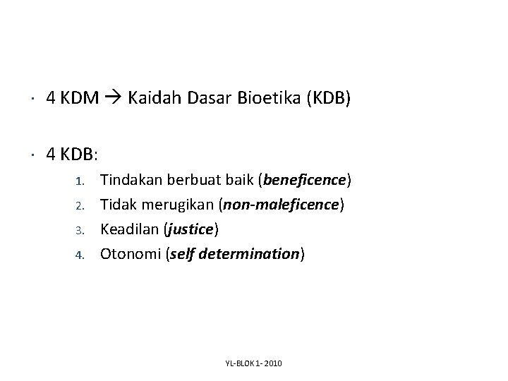  4 KDM Kaidah Dasar Bioetika (KDB) 4 KDB: 1. 2. 3. 4. Tindakan