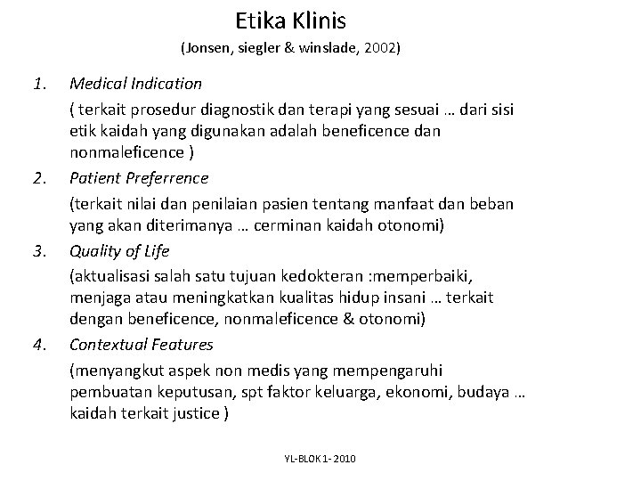 Etika Klinis (Jonsen, siegler & winslade, 2002) 1. 2. 3. 4. Medical Indication (