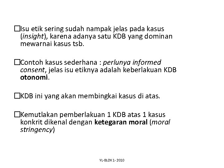 �Isu etik sering sudah nampak jelas pada kasus (insight), karena adanya satu KDB yang