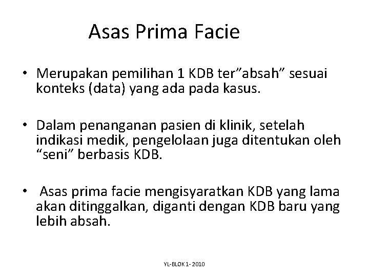 Asas Prima Facie • Merupakan pemilihan 1 KDB ter”absah” sesuai konteks (data) yang ada