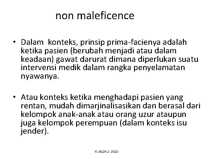 non maleficence • Dalam konteks, prinsip prima-facienya adalah ketika pasien (berubah menjadi atau dalam