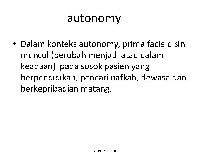 autonomy • Dalam konteks autonomy, prima facie disini muncul (berubah menjadi atau dalam keadaan)