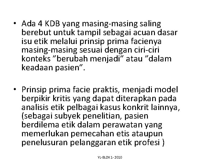  • Ada 4 KDB yang masing-masing saling berebut untuk tampil sebagai acuan dasar