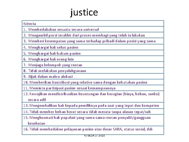 justice Kriteria 1. Memberlakukan sesuatu secara universal 2. Mengambil porsi terakhir dari proses membagi
