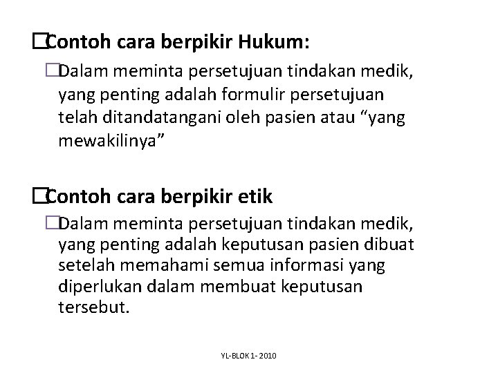 �Contoh cara berpikir Hukum: �Dalam meminta persetujuan tindakan medik, yang penting adalah formulir persetujuan