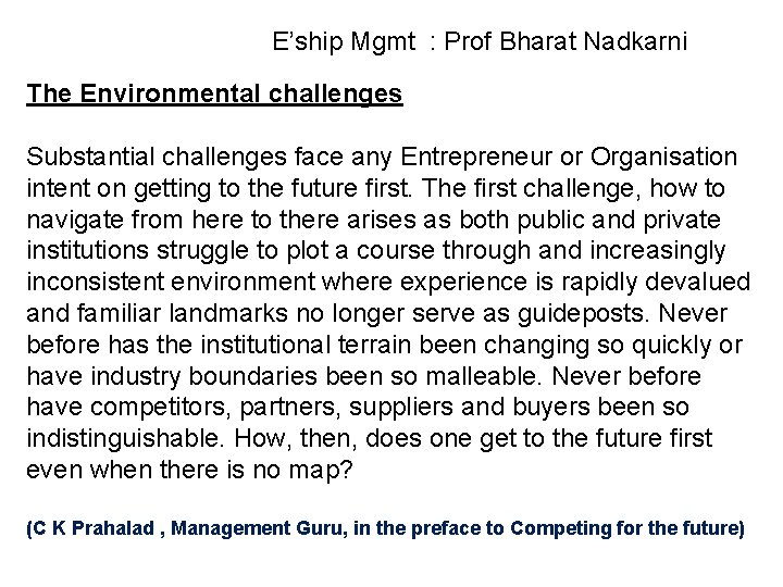 E’ship Mgmt : Prof Bharat Nadkarni The Environmental challenges Substantial challenges face any Entrepreneur