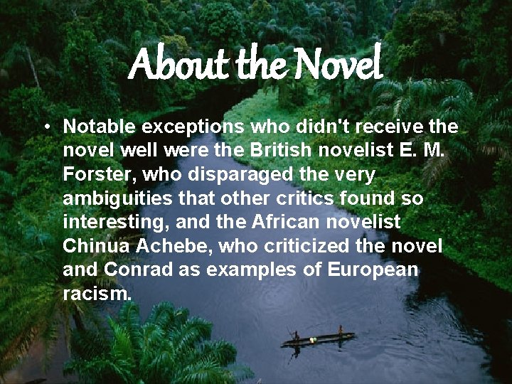 About the Novel • Notable exceptions who didn't receive the novel well were the