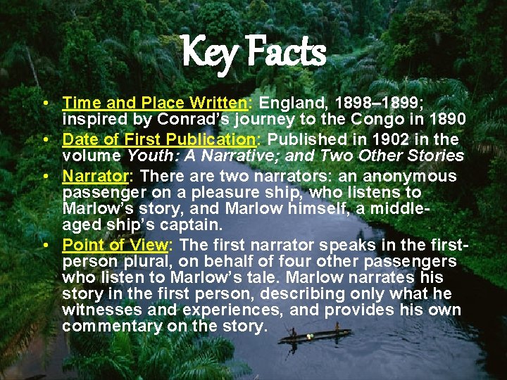 Key Facts • Time and Place Written: England, 1898– 1899; inspired by Conrad’s journey