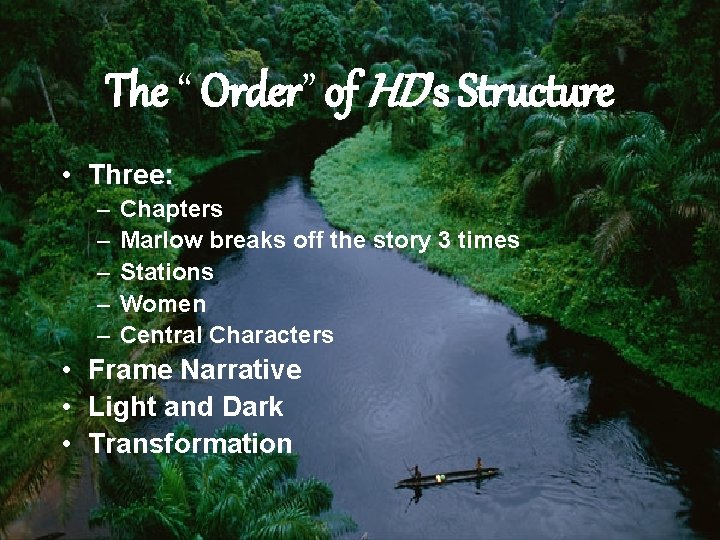 The “ Order” of HD’s Structure • Three: – – – Chapters Marlow breaks