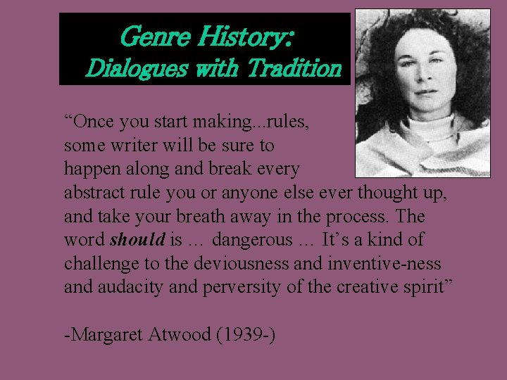 Genre History: Dialogues with Tradition “Once you start making. . . rules, some writer