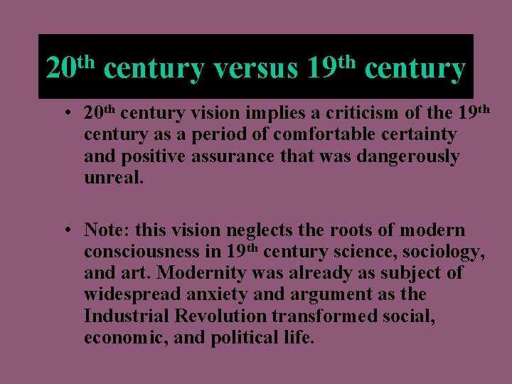 th 20 century versus th 19 century • 20 th century vision implies a