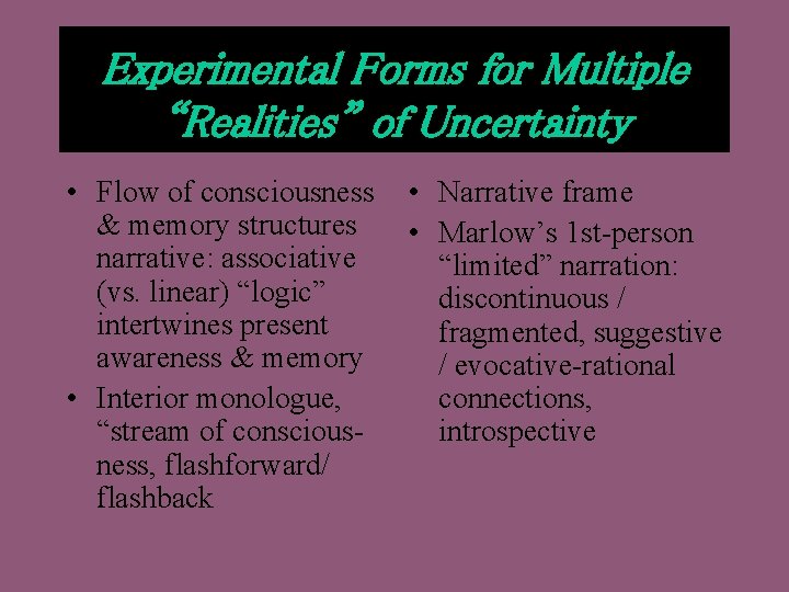 Experimental Forms for Multiple “Realities” of Uncertainty • Flow of consciousness & memory structures