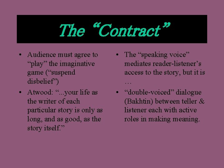 The “Contract” • Audience must agree to “play” the imaginative game (“suspend disbelief”) •