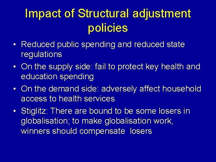 Impact of Structural adjustment policies • Reduced public spending and reduced state regulations •