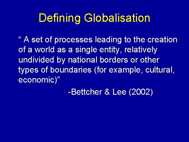 Defining Globalisation “ A set of processes leading to the creation of a world