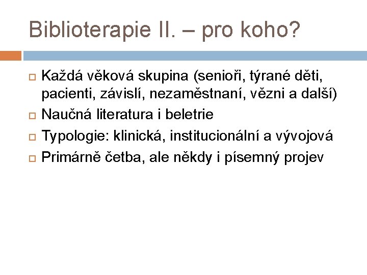 Biblioterapie II. – pro koho? Každá věková skupina (senioři, týrané děti, pacienti, závislí, nezaměstnaní,