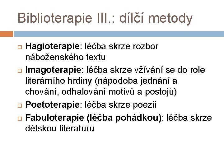 Biblioterapie III. : dílčí metody Hagioterapie: léčba skrze rozbor náboženského textu Imagoterapie: léčba skrze