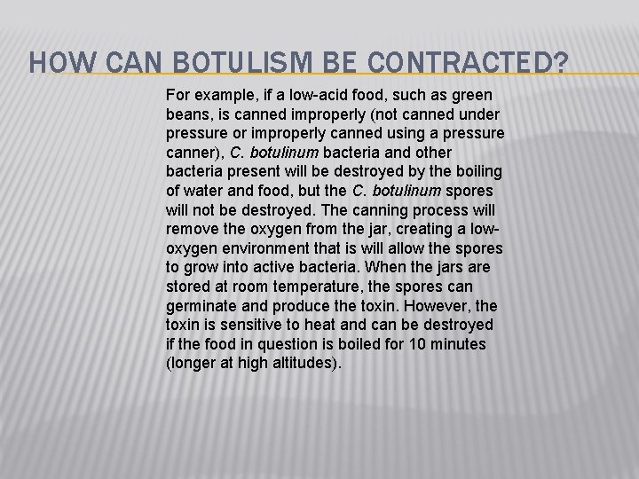 HOW CAN BOTULISM BE CONTRACTED? For example, if a low-acid food, such as green