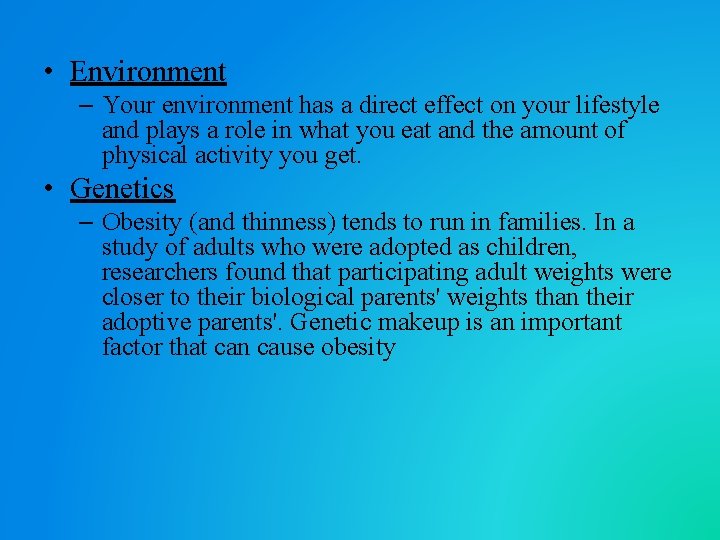  • Environment – Your environment has a direct effect on your lifestyle and