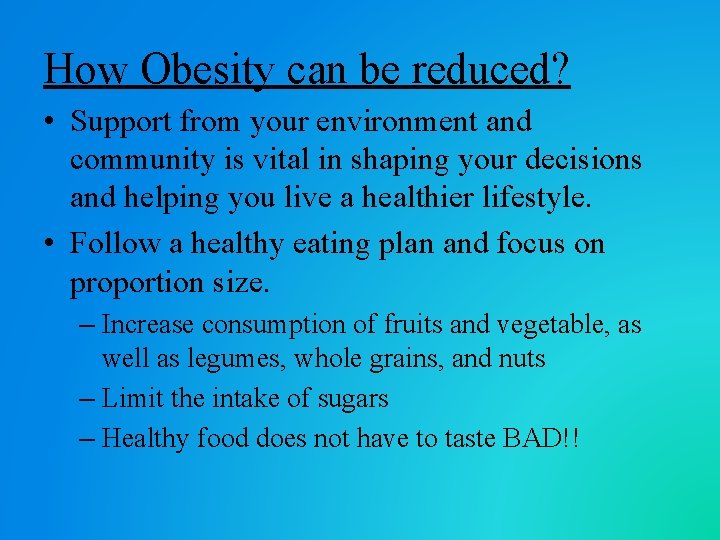 How Obesity can be reduced? • Support from your environment and community is vital