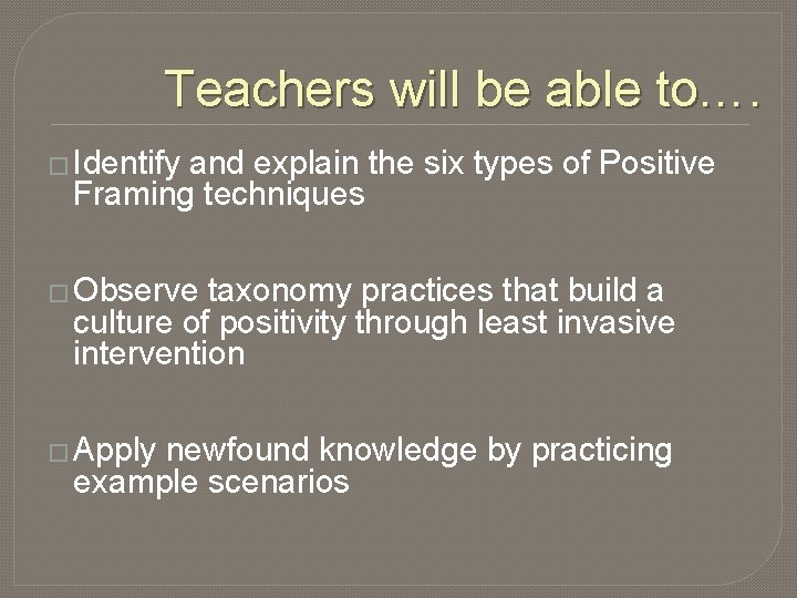 Teachers will be able to…. � Identify and explain the six types of Positive