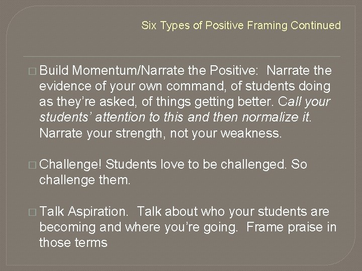 Six Types of Positive Framing Continued � Build Momentum/Narrate the Positive: Narrate the evidence