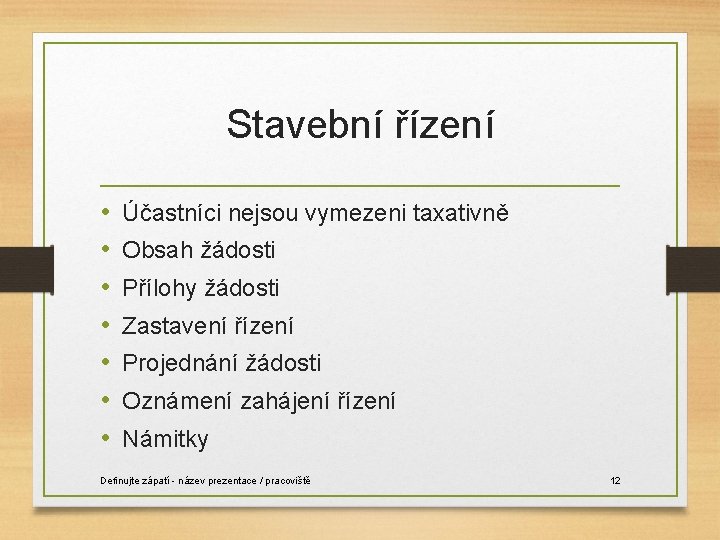 Stavební řízení • • Účastníci nejsou vymezeni taxativně Obsah žádosti Přílohy žádosti Zastavení řízení