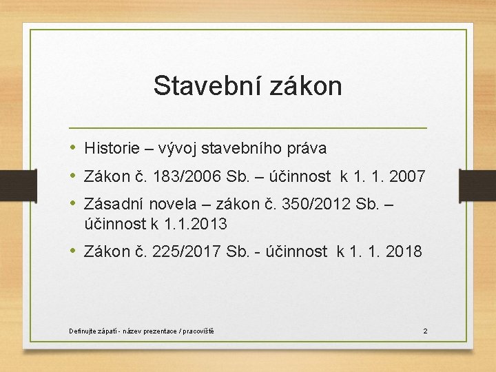 Stavební zákon • Historie – vývoj stavebního práva • Zákon č. 183/2006 Sb. –