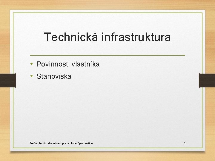 Technická infrastruktura • Povinnosti vlastníka • Stanoviska Definujte zápatí - název prezentace / pracoviště