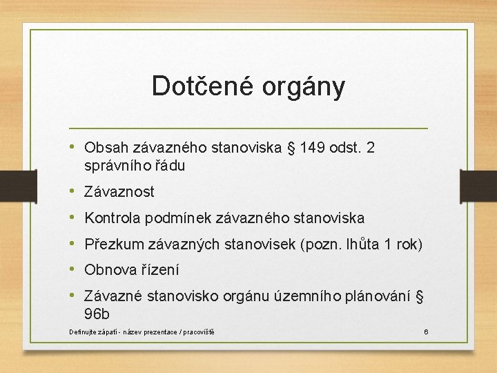 Dotčené orgány • Obsah závazného stanoviska § 149 odst. 2 správního řádu • •