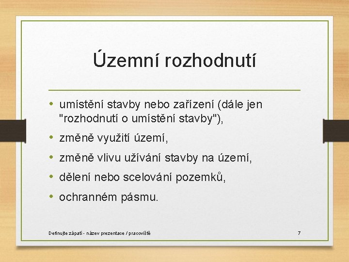 Územní rozhodnutí • umístění stavby nebo zařízení (dále jen "rozhodnutí o umístění stavby"), •