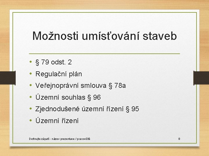 Možnosti umísťování staveb • • • § 79 odst. 2 Regulační plán Veřejnoprávní smlouva